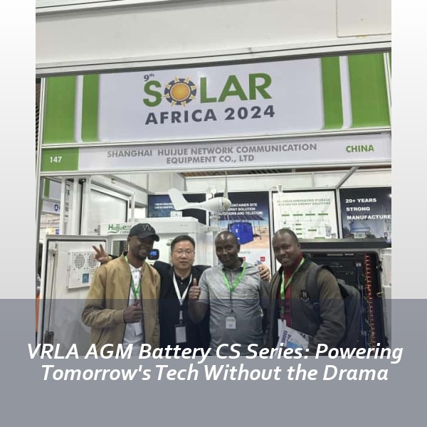 VRLA AGM Battery CS Series: Powering Tomorrow's Tech Without the Drama